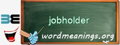 WordMeaning blackboard for jobholder